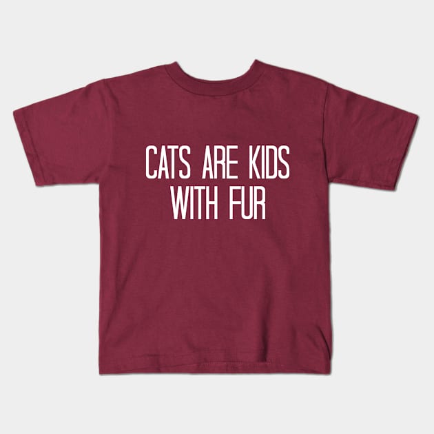 Cats Are Kids With Fur - Cat Love Kids T-Shirt by EleganceSpace